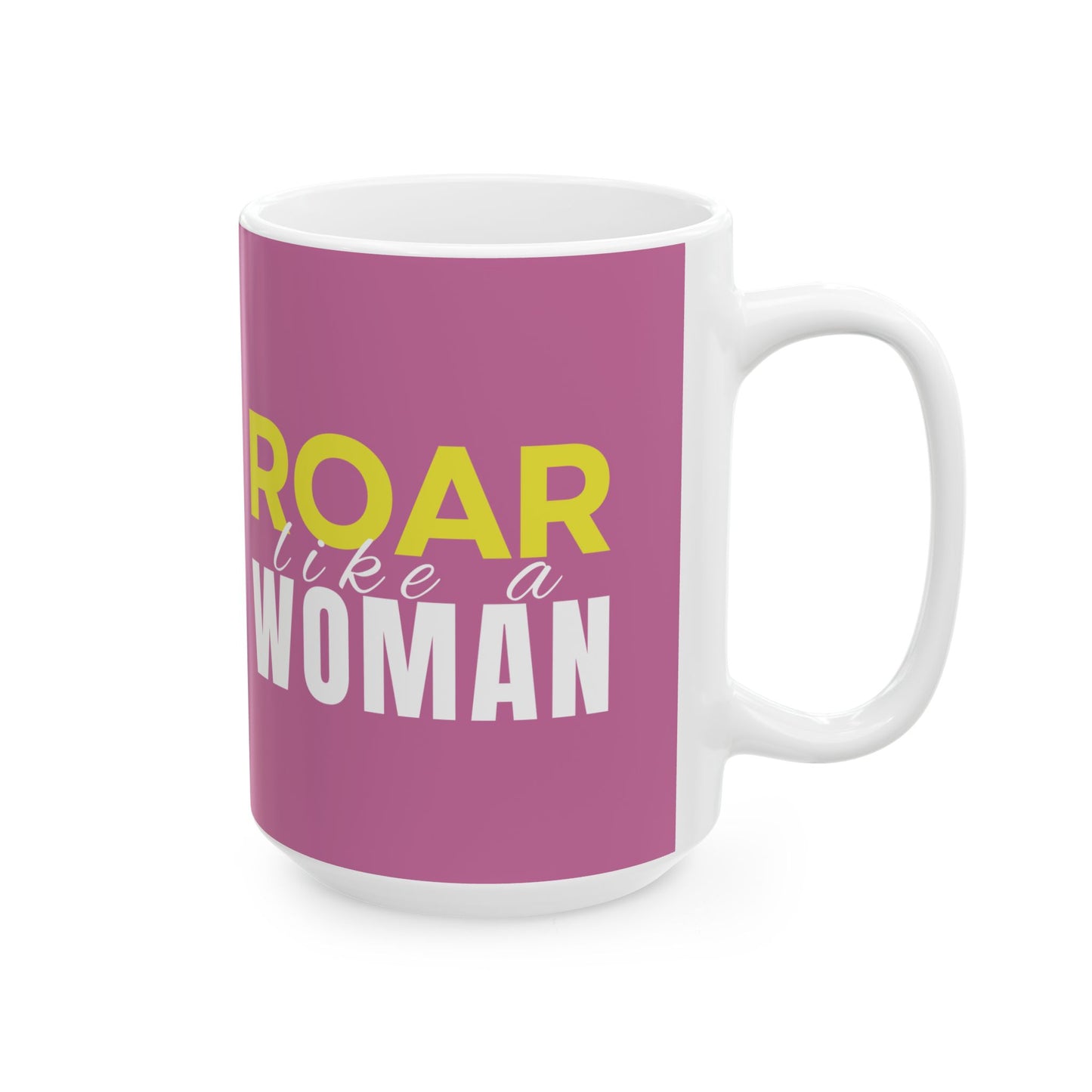 Roar Like A Woman Ceramic Mug (15oz)